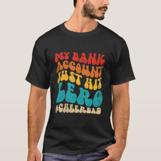 Mein Bankkonto hat gerade Null erreicht, juchhe Va T-Shirt
