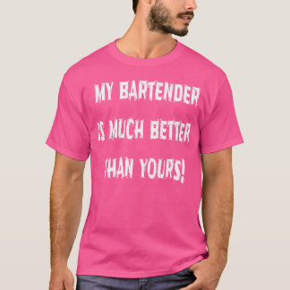 Mein Barkeeper ist viel besser als dein Humor T-Shirt