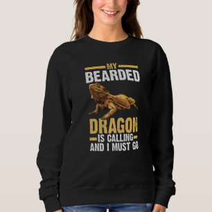 Mein bärtiger Drache ruft Reptilien Sweatshirt