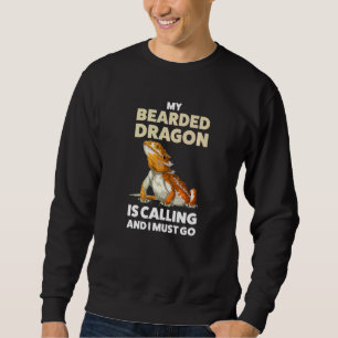 Mein bärtiger Drache ruft und ich muss Lizard gehe Sweatshirt