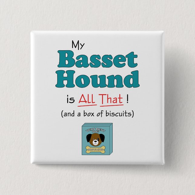 Mein Basset Hound ist alles das! Button (Vorderseite)
