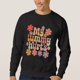 Mein Bauch tut weh, lustiger Bauchweh-Überlebender Sweatshirt