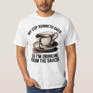 Mein Becher fließt über T-Shirt