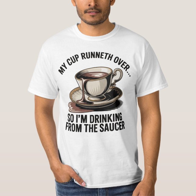 Mein Becher fließt über T-Shirt (Vorderseite)