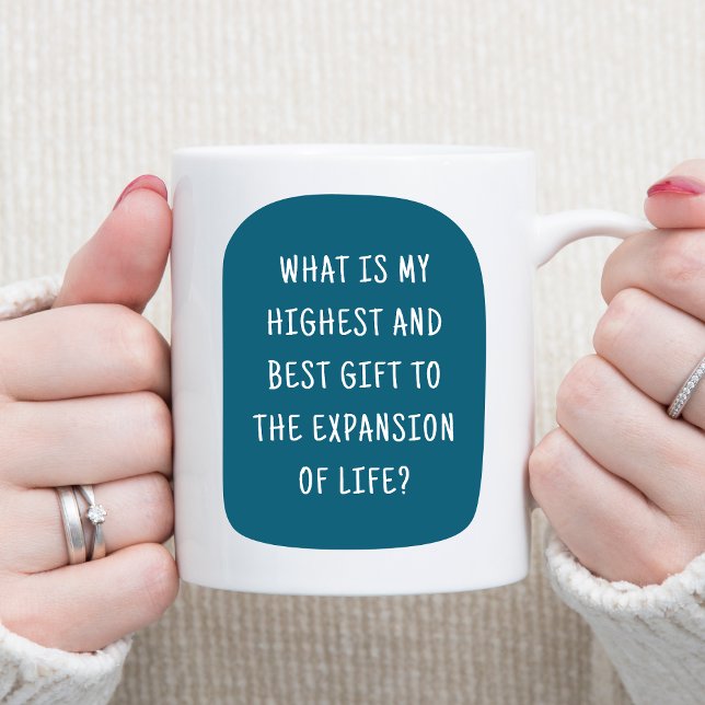 Mein Beitrag zum Leben Motivierend Kaffeetasse (What is my Highest and Best Gift to the Expansion of Life? - Front of Motivational Mug - Teal)