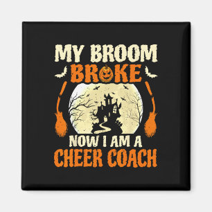Mein Besen brach, also wurde ich Cheer Coach _1 Magnet