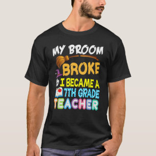 Mein Besen brach, deshalb wurde ich ein Lehrer der T-Shirt