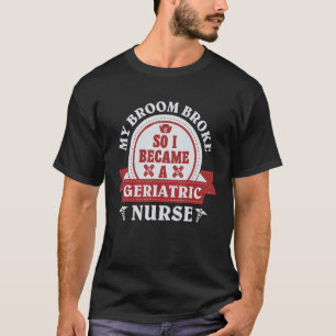 Mein Besen brach, sodass ich eine geriatrische Kra T-Shirt