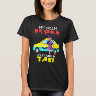 Mein Besen ist kaputt, also nehme ich ein Taxi Hal T-Shirt