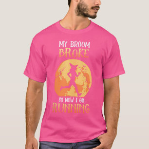 Mein Besen ist kaputt, deshalb gehe ich jetzt lauf T-Shirt