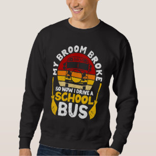 Mein Besen ist kaputt, ich fahre Schulbus Hexe Spa Sweatshirt