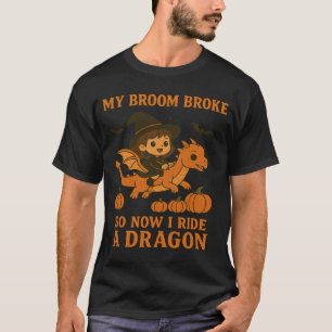 Mein Besen ist kaputt, ich reite einen Drachen Hal T-Shirt