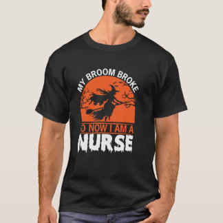Mein Besen ist kaputt, jetzt bin ich Krankenpflege T-Shirt