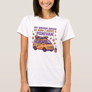 Mein Besen ist kaputt, jetzt fahre ich einen Miniv T-Shirt