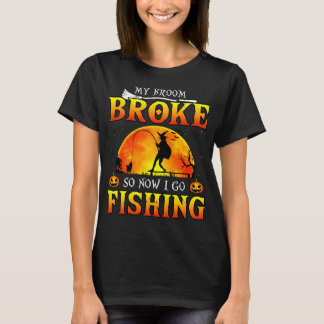 Mein Besen ist kaputt, jetzt gehe ich angeln T-Shirt