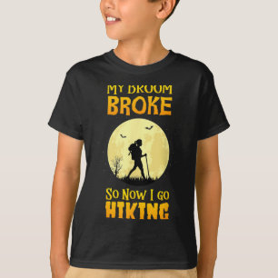 Mein Besen ist kaputt, jetzt gehe ich wandern T-Shirt