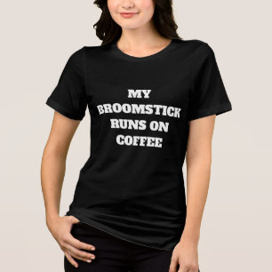 MEIN BESENSTIEL LÄUFT MIT KAFFEE Tri-Blend SHIRT