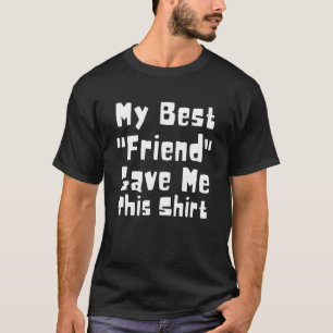 Mein bester Freund gab mir diese Liebe Jungs Mädch T-Shirt