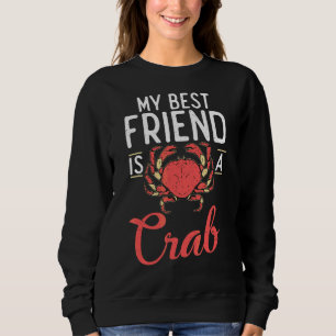 Mein bester Freund ist ein Crab Proud Crab Besitze Sweatshirt