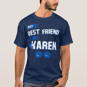 Mein bester Freund ist ein Karen-Mädchen T-Shirt