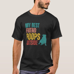 Mein bester Freund kackt draußen Pug Hund Hunde Zi T-Shirt