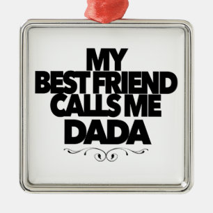 Mein bester Freund nennt mich Dada Lustiges neues Ornament Aus Metall