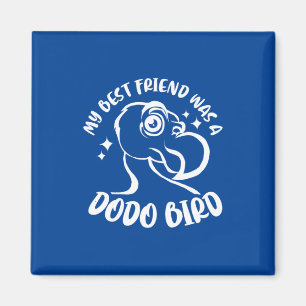 Mein bester Freund war ein Dodo-Bird Magnet