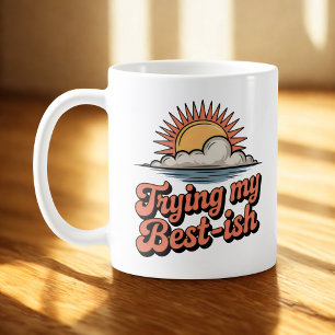 Mein Bestes geben – so gut ich kann Selbstbewuss Kaffeetasse