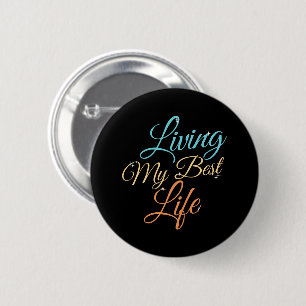 Mein bestes Leben leben - Positivitäts-Zitat Button