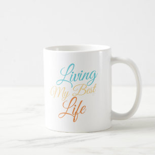 Mein bestes Leben leben - Positivitäts-Zitat Kaffeetasse