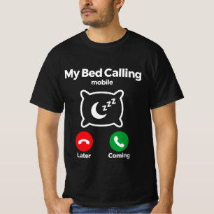 Mein Bett Ruft – Lustiges Schlaf-Liebhaber T-Shirt