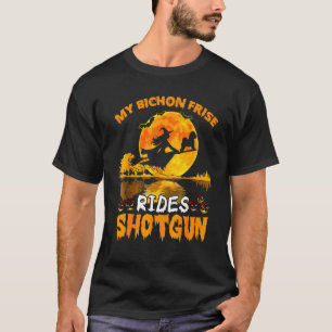 Mein Bichon Frise-Hund fährt Schrotflinte Hexe Hal T-Shirt