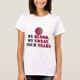 Mein Blut, mein Schweiß, Ihre Risse - Basketball T-Shirt