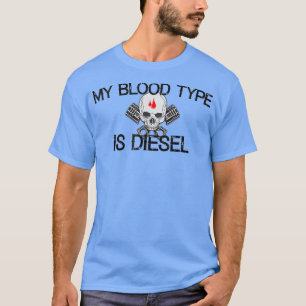Mein Bluttyp ist Diesel-Motor-Kraftstoff T T-Shirt