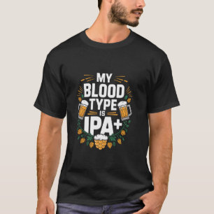 Mein Bluttyp ist IPA Plus Bierliebhaber T-Shirt