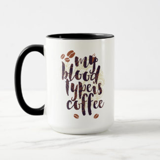 Mein Bluttyp ist Kaffee (für Kaffeeliebhaber) Tasse