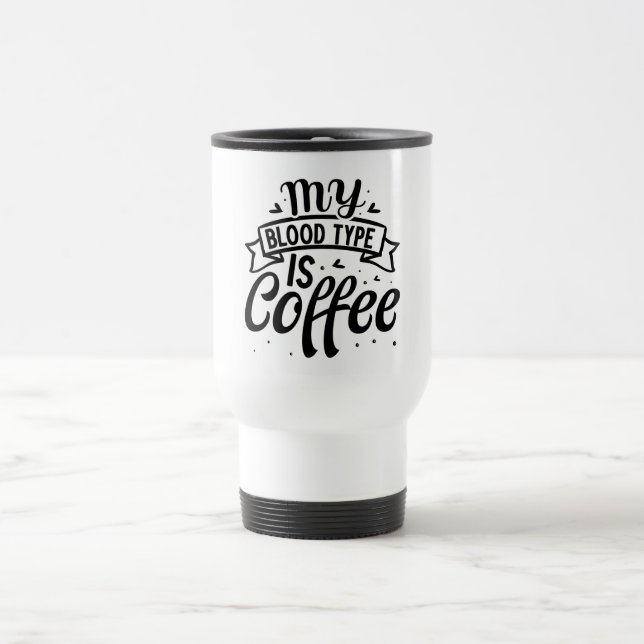 Mein Bluttyp ist Kaffee Reisebecher (Mittel)