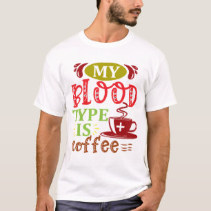 Mein Bluttyp ist Kaffee T-Shirt