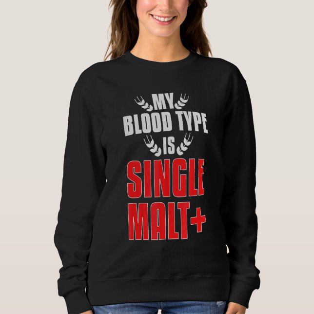 Mein Bluttyp ist Malz plus Whiskey Sweatshirt (Vorderseite)