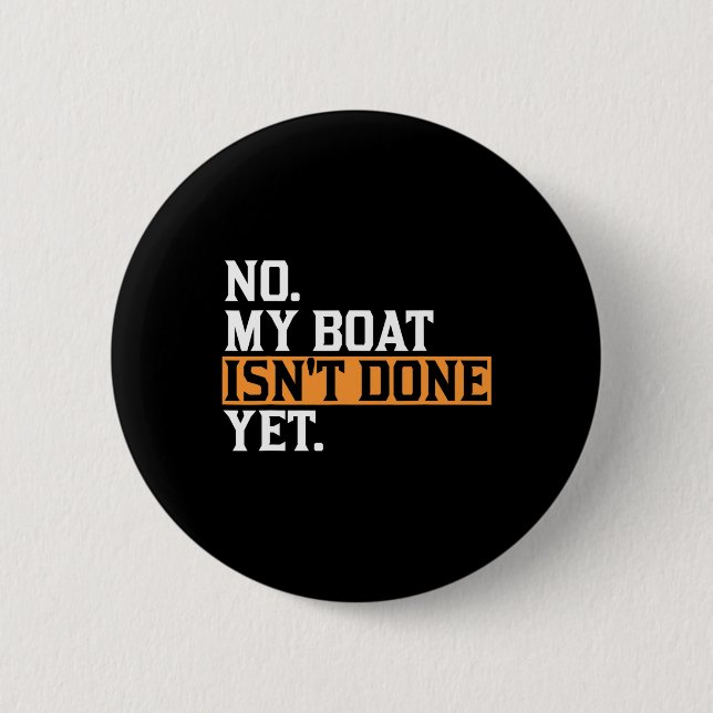 Mein Boot ist noch nicht fertig - Funny Boat Mecha Button (Vorderseite)