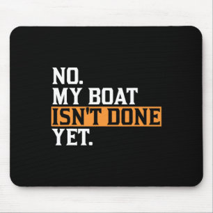 Mein Boot ist noch nicht fertig - Funny Boat Mecha Mousepad