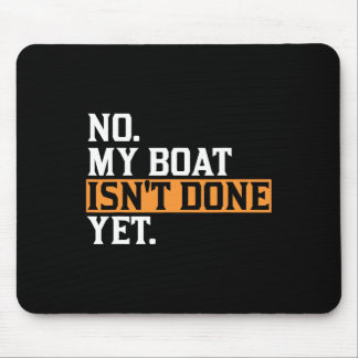 Mein Boot ist noch nicht fertig - Funny Boat Mecha Mousepad