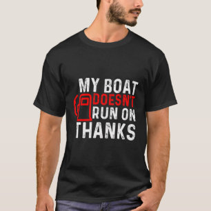 Mein Boot läuft nicht auf dem Besitzer eines Danke T-Shirt
