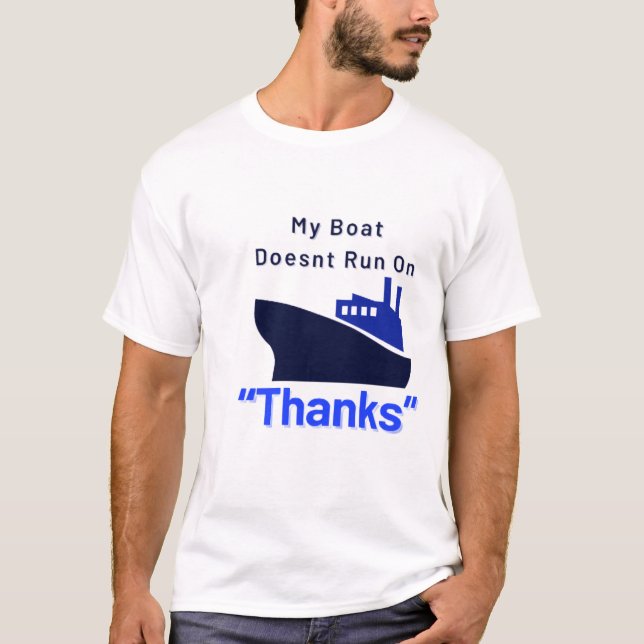 Mein Boot läuft nicht auf einem Dankeschön-Boot T-Shirt (Vorderseite)