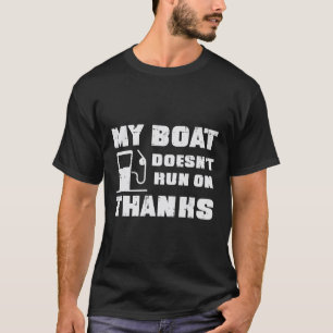 Mein Boot läuft nicht dank der tollen Bootshauptka T-Shirt