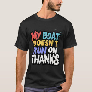 Mein Boot läuft nicht danke. T-Shirt