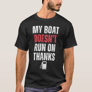 Mein Boot läuft nicht danke. T-Shirt