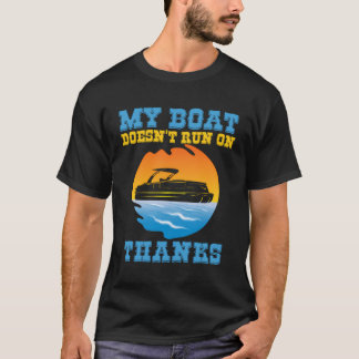 Mein Boot läuft nicht, weil mein Boot nicht läuft T-Shirt