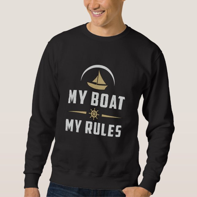 Mein Boot meine Regeln Bootsfahrt Segelboot Sweatshirt (Vorderseite)
