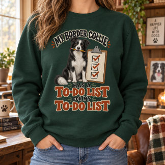 Mein Border Collie Hat Eine To-Do-Liste Lustig Sweatshirt